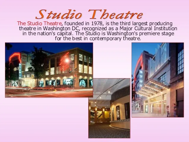 The Studio Theatre, founded in 1978, is the third largest producing theatre