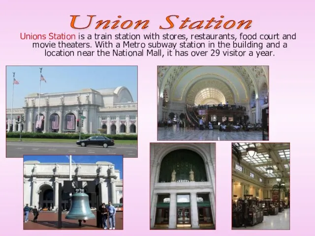 Unions Station is a train station with stores, restaurants, food court and
