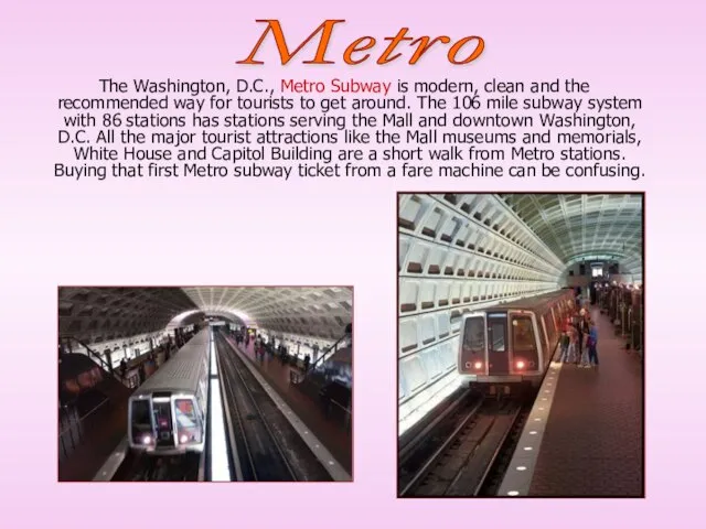 The Washington, D.C., Metro Subway is modern, clean and the recommended way