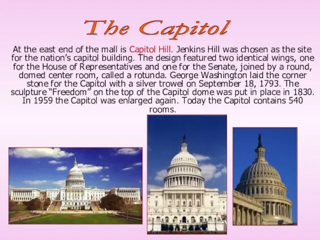 At the east end of the mall is Capitol Hill. Jenkins Hill
