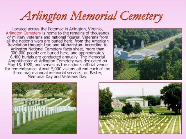 Located across the Potomac in Arlington, Virginia, Arlington Cemetery is home to