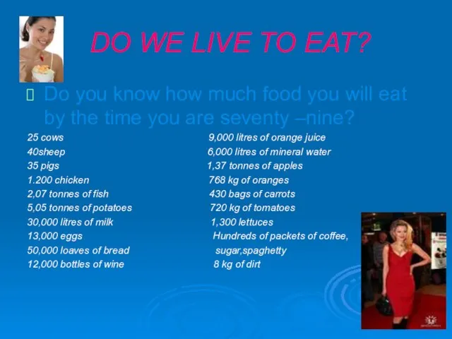 DO WE LIVE TO EAT? Do you know how much food you