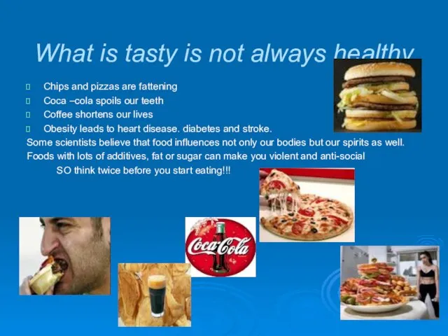 What is tasty is not always healthy Chips and pizzas are fattening