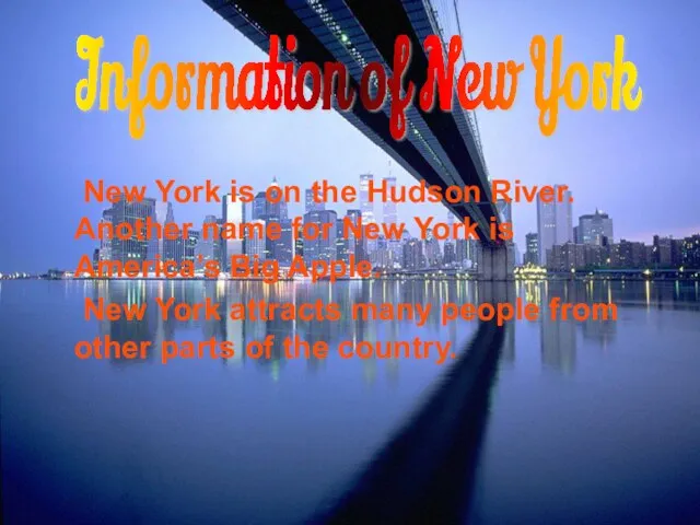 New York is on the Hudson River. Another name for New York