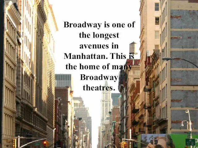 Broadway is one of the longest avenues in Manhattan. This is the