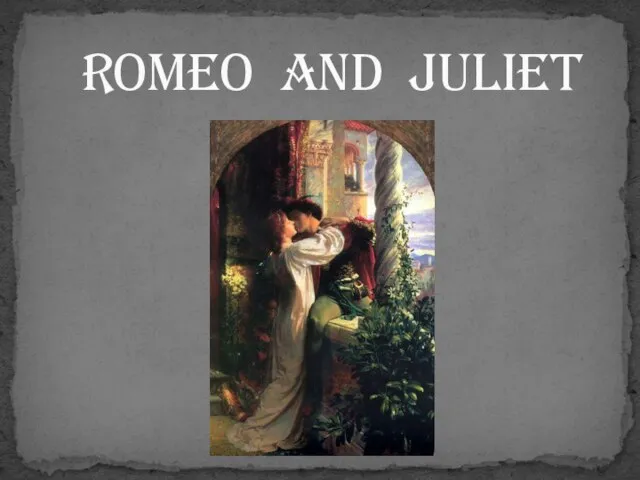 Romeo and Juliet