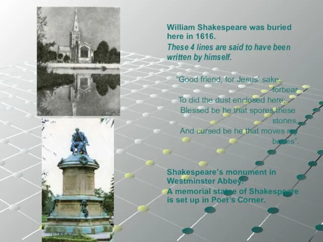 William Shakespeare was buried here in 1616. These 4 lines are said