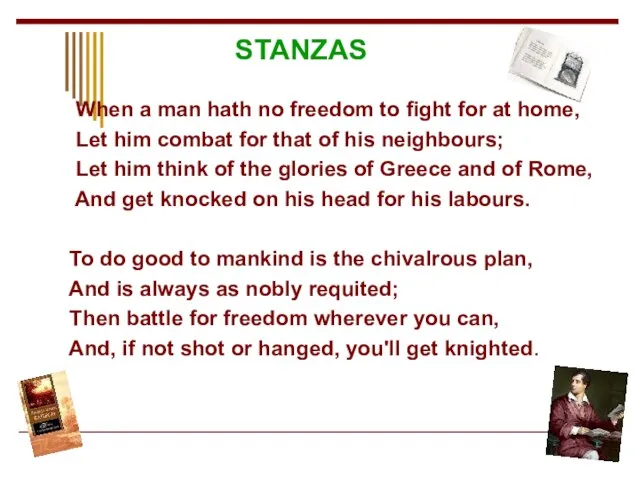 STANZAS When a man hath no freedom to fight for at home,