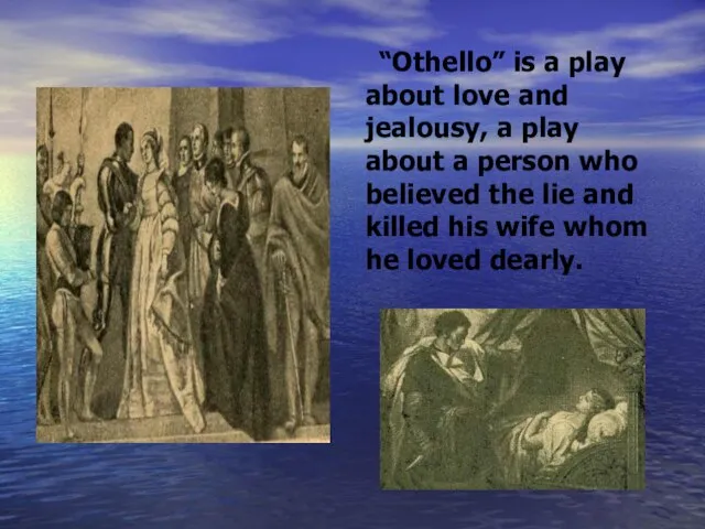 “Othello” is a play about love and jealousy, a play about a