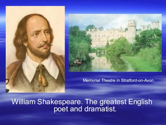 William Shakespeare. The greatest English poet and dramatist. Memorial Theatre in Stratford-on-Avon.