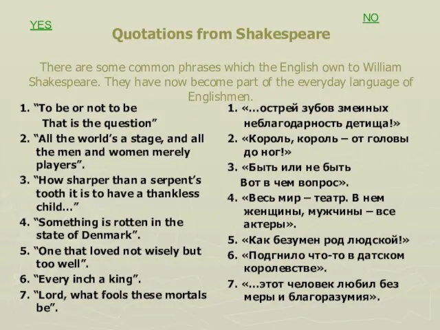 1. “To be or not to be That is the question” 2.