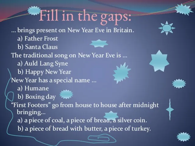 Fill in the gaps: … brings present on New Year Eve in