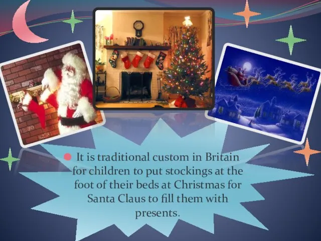 It is traditional custom in Britain for children to put stockings at