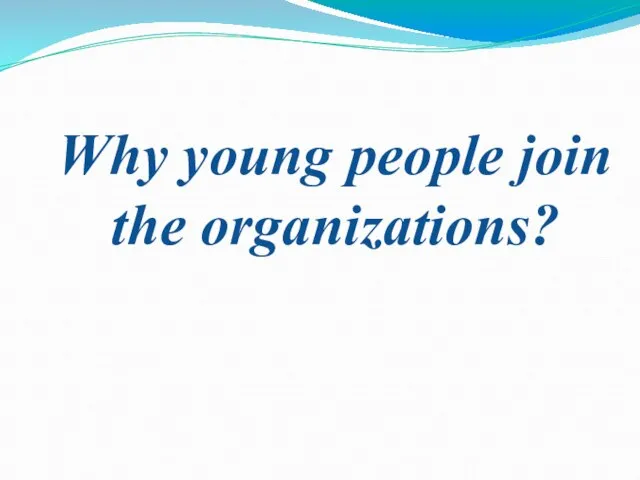 Why young people join the organizations?