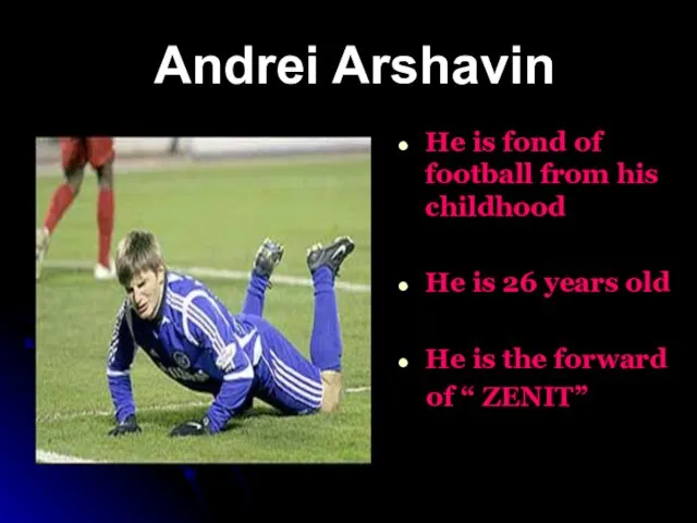 Andrei Arshavin He is fond of football from his childhood He is