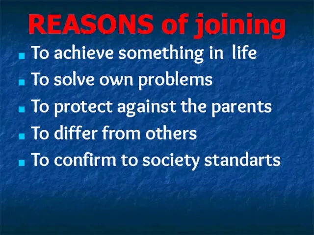REASONS of joining To achieve something in life To solve own problems
