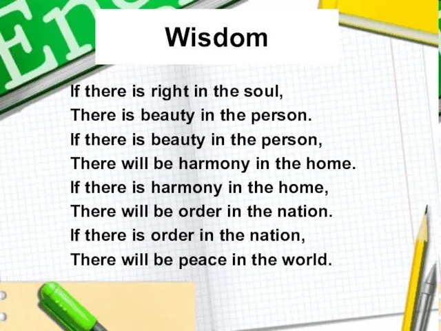 Wisdom If there is right in the soul, There is beauty in