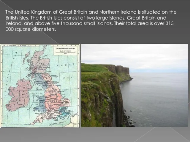 The United Kingdom of Great Britain and Northern Ireland is situated on