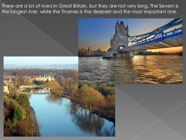 There are a lot of rivers in Great Britain, but they are
