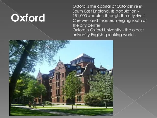 Oxford is the capital of Oxfordshire in South East England. Its population