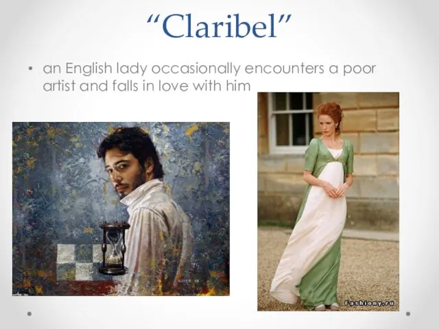 “Claribel” an English lady occasionally encounters a poor artist and falls in love with him