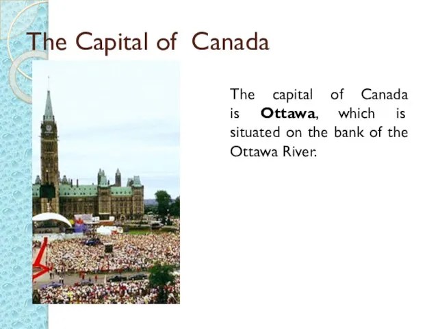 The Capital of Canada The capital of Canada is Ottawa, which is