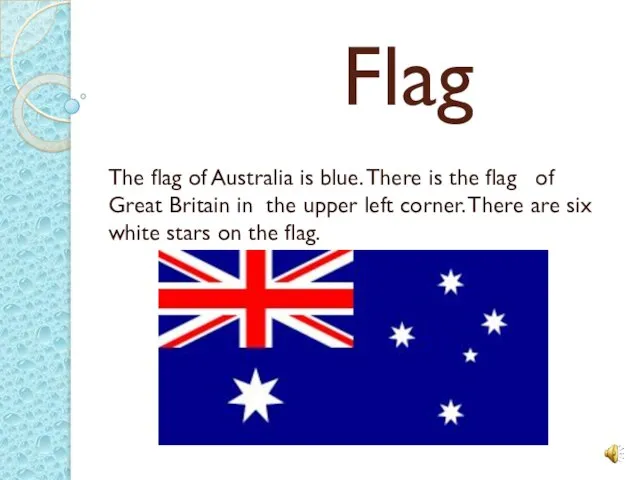 Flag The flag of Australia is blue. There is the flag of