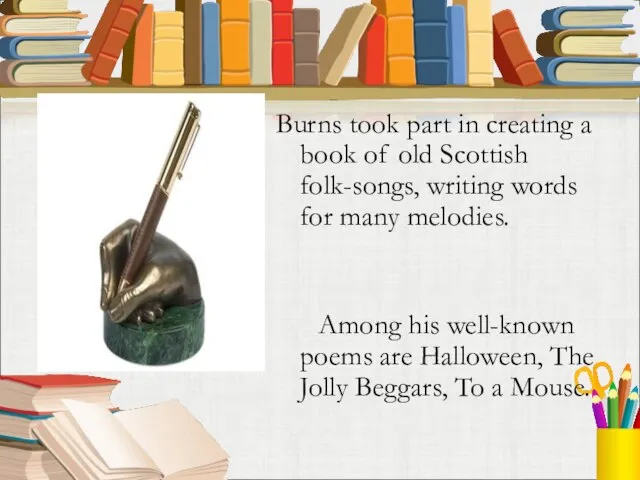 Burns took part in creating a book of old Scottish folk-songs, writing