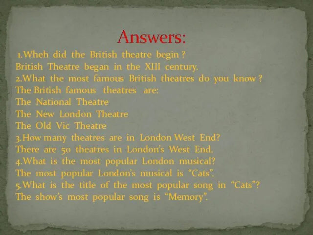 1.Wheh did the British theatre begin ? British Theatre began in the