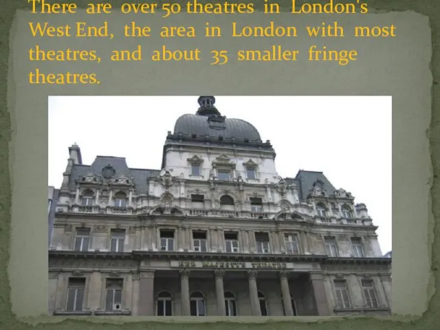 There are over 50 theatres in London's West End, the area in