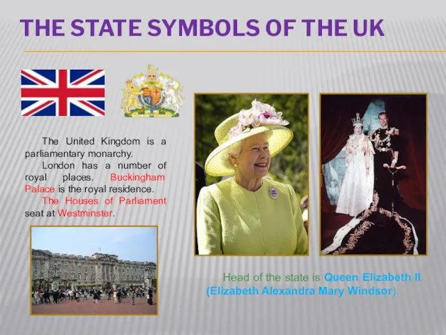 The State symbols of the UK The United Kingdom is a parliamentary