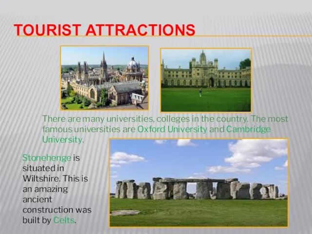 Tourist attractions There are many universities, colleges in the country. The most