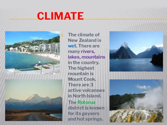 Climate The climate of New Zealand is wet. There are many rivers,