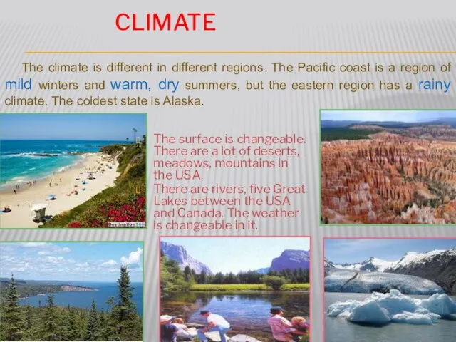 Climate The climate is different in different regions. The Pacific coast is