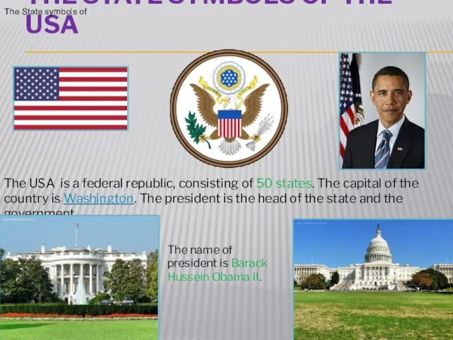 The State symbols of the USA The USA is a federal republic,