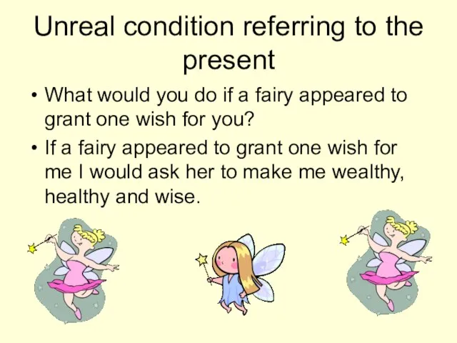 Unreal condition referring to the present What would you do if a