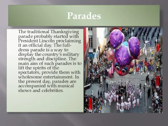 Parades The traditional Thanksgiving parade probably started with President Lincoln proclaiming it