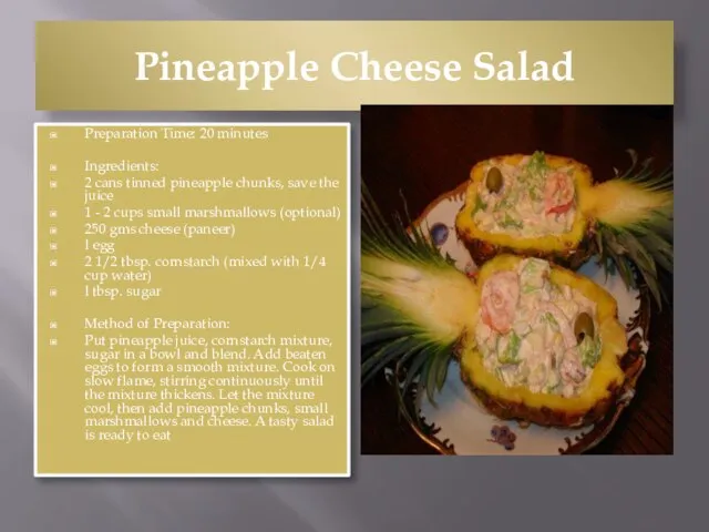 Pineapple Cheese Salad Preparation Time: 20 minutes Ingredients: 2 cans tinned pineapple