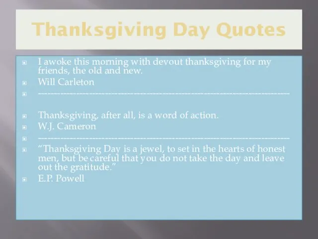 Thanksgiving Day Quotes I awoke this morning with devout thanksgiving for my