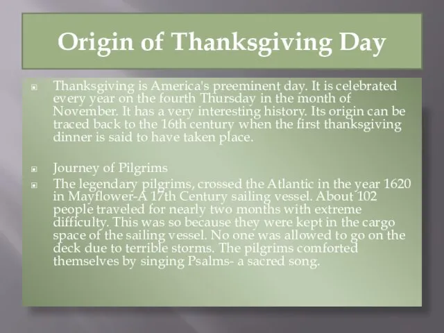 Origin of Thanksgiving Day Thanksgiving is America's preeminent day. It is celebrated