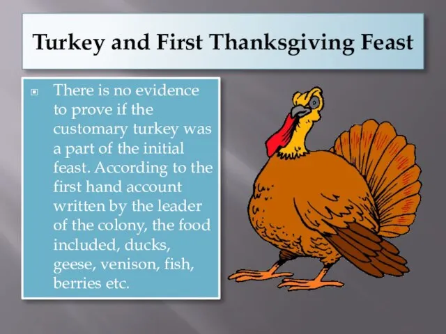 Turkey and First Thanksgiving Feast There is no evidence to prove if