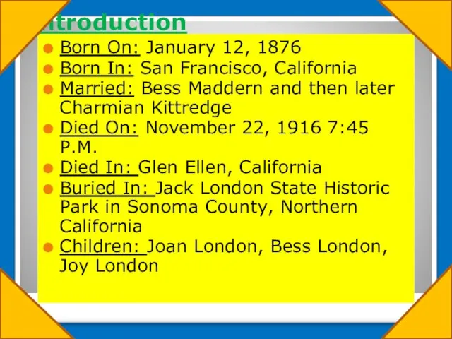 Introduction Born On: January 12, 1876 Born In: San Francisco, California Married:
