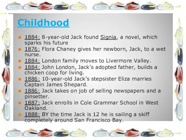 Childhood 1884: 8-year-old Jack found Signia, a novel, which sparks his future