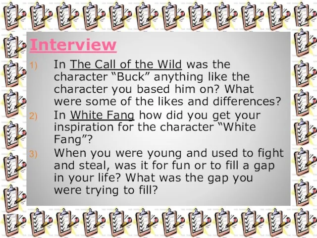 Interview In The Call of the Wild was the character “Buck” anything