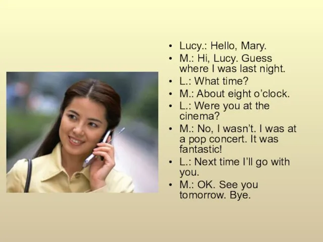 Lucy.: Hello, Mary. M.: Hi, Lucy. Guess where I was last night.