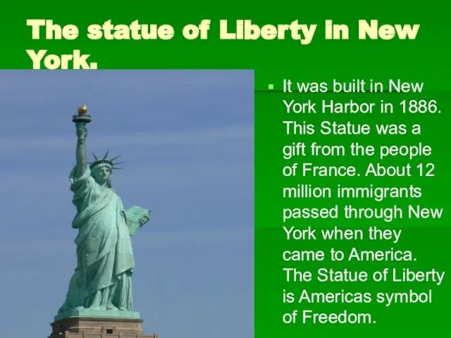 The statue of Liberty in New York. It was built in New