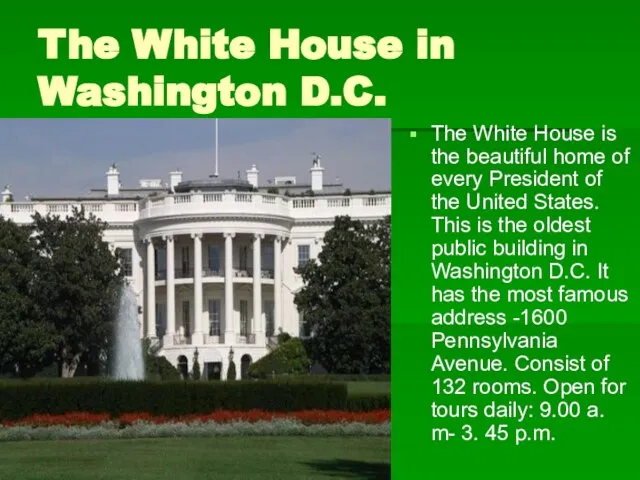 The White House in Washington D.C. The White House is the beautiful