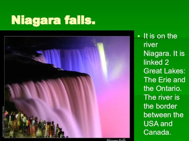 Niagara falls. It is on the river Niagara. It is linked 2