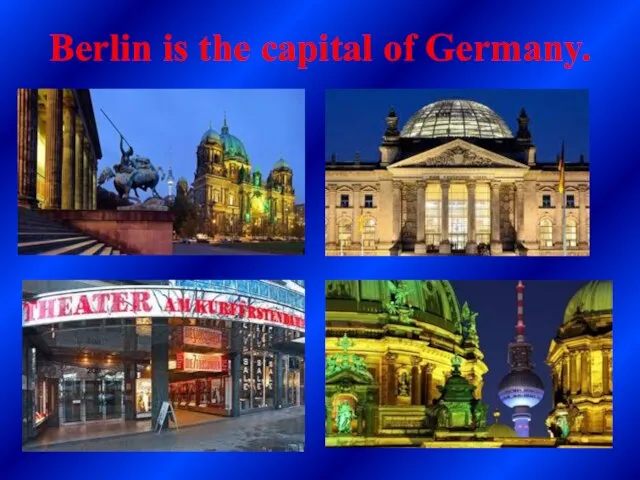 Berlin is the capital of Germany.