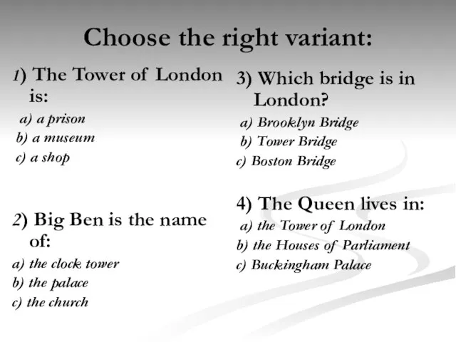 Choose the right variant: 1) The Tower of London is: a) a